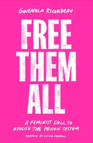 Imagen del vendedor de Free Them All : A Feminist Call to Abolish the Prison System a la venta por GreatBookPricesUK