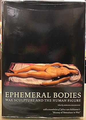 Immagine del venditore per Ephemeral Bodies: Wax Sculpture and the Human Figure venduto da Arty Bees Books