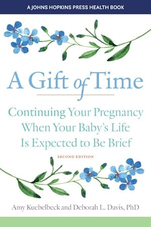 Immagine del venditore per Gift of Time : Continuing Your Pregnancy When Your Baby's Life Is Expected to Be Brief venduto da GreatBookPrices