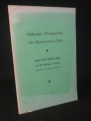 Seller image for Lbecker Ofenkacheln der Renaissance- Zeit. Eine Studie. Separatabdruck aus "Das Museum zu Lbeck" for sale by ANTIQUARIAT Franke BRUDDENBOOKS