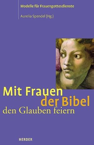 Imagen del vendedor de Mit Frauen der Bibel den Glauben feiern a la venta por Versandantiquariat Felix Mcke
