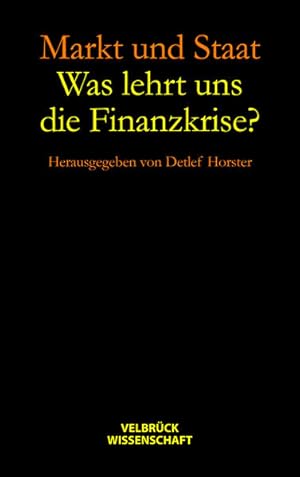Bild des Verkufers fr Markt und Staat. Was lehrt uns die Finanzkrise? Hannah-Arendt-Lectures und Hannah-Arendt-Tage 2010 zum Verkauf von Versandantiquariat Felix Mcke