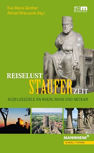 Seller image for Reiselust Stauferzeit: Ausflugsziele an Rhein, Main und Neckar for sale by Versandantiquariat Felix Mcke