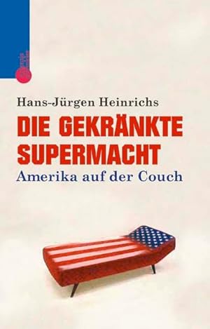 Seller image for Die gekrnkte Supermacht: Amerika auf der Couch for sale by Versandantiquariat Felix Mcke