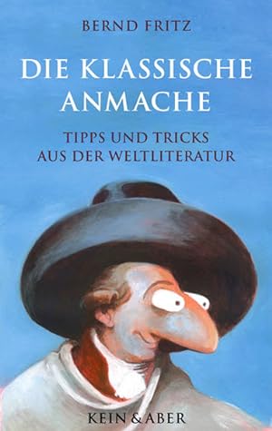 Image du vendeur pour Die klassische Anmache: Tipps und Tricks aus der Weltliteratur mis en vente par Versandantiquariat Felix Mcke