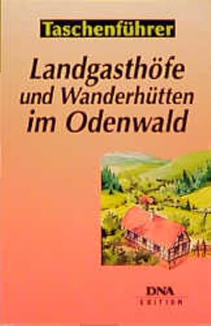 Bild des Verkufers fr Landgasthfe und Wanderhtten im Odenwald: 50 ausgewhlte Tips zum Einkehren mitten in der Natur zum Verkauf von Versandantiquariat Felix Mcke