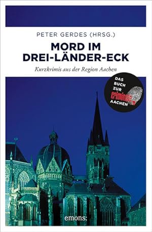 Image du vendeur pour Mord im Drei-Lnder-Eck: Kurzkrimis aus der Region Aachen mis en vente par Versandantiquariat Felix Mcke