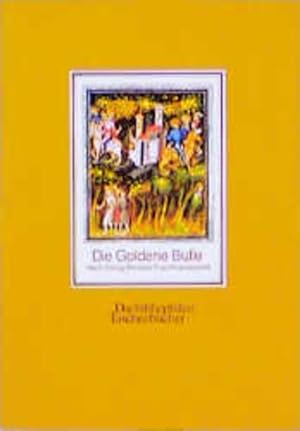 Image du vendeur pour Die Goldene Bulle. Nach Knig Wenzels Prachthandschrift. mis en vente par Versandantiquariat Felix Mcke