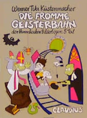 Imagen del vendedor de Die fromme Geisterbahn: Der himmlischen Bilderbgen fnfter Teil a la venta por Versandantiquariat Felix Mcke