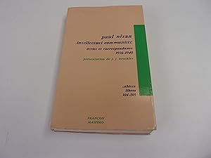 Seller image for PAUL NIZAN INTELLECTUEL COMMUNISTE. Ecrits et correspondance. 1926- 1940 for sale by occasion de lire