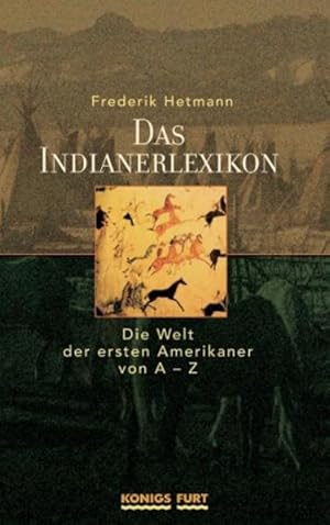 Bild des Verkufers fr Das Indianerlexikon: Die Welt der ersten Amerikaner von A - Z zum Verkauf von Versandantiquariat Felix Mcke