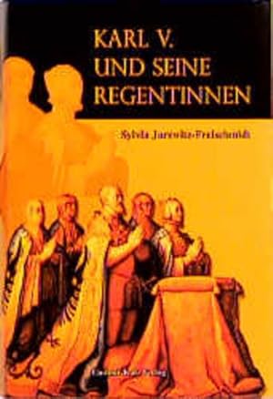 Bild des Verkufers fr Karl V. und seine Regentinnen: Die Frauen und der universelle Traum: Die Frauen und der universale Traum zum Verkauf von Versandantiquariat Felix Mcke