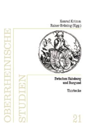 Bild des Verkufers fr Zwischen Habsburg und Burgund: Der Oberrhein als europische Landschaft im 15. Jahrhundert: Der Oberrhein ALS Europaische Landschaft Im 15. Jahrhundert (Oberrheinische Studien, Band 21) zum Verkauf von Versandantiquariat Felix Mcke