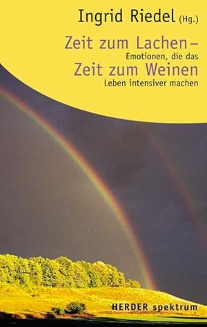 Bild des Verkufers fr Zeit zum Lachen - Zeit zum Weinen: Emotionen, die das Leben intensiver machen zum Verkauf von Versandantiquariat Felix Mcke