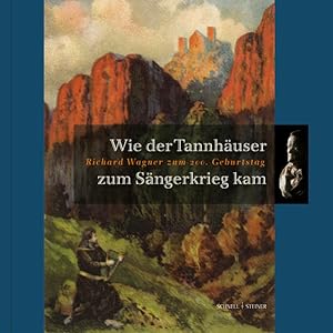 Seller image for Wie der Tannhuser zum Sngerkrieg kam: Richard Wagner zum 200. Geburtstag for sale by Versandantiquariat Felix Mcke