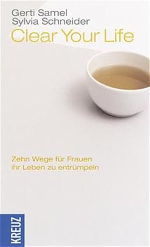 Imagen del vendedor de Clear Your Life: Zehn Wege fr Frauen, ihr Leben zu entrmpeln a la venta por Versandantiquariat Felix Mcke