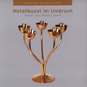 Seller image for Metallkunst im Umbruch. 1920er bis 1950er Jahre. Sammlung Giorgio Silzer. for sale by Antiquariat Lenzen