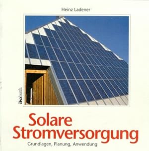 Imagen del vendedor de Solare Stromversorgung: Grundlagen, Planung, Anwendungen a la venta por Versandantiquariat Felix Mcke