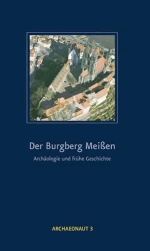 Seller image for Der Burgberg Meissen: Archologie und frhe Geschichte (Archaeonaut) for sale by Versandantiquariat Felix Mcke