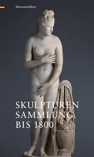 Bild des Verkufers fr Skulpturensammlung bis 1800: Museumsfhrer zum Verkauf von Versandantiquariat Felix Mcke