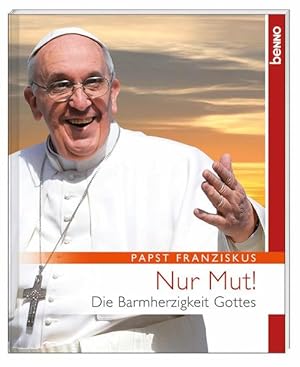 Seller image for Nur Mut!: Die Barmherzigkeit Gottes for sale by Versandantiquariat Felix Mcke