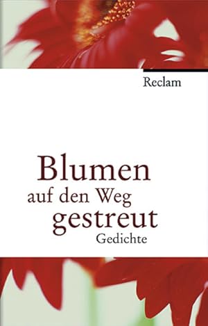 Bild des Verkufers fr Blumen auf den Weg gestreut: Gedichte. (Jubilumsedition) zum Verkauf von Versandantiquariat Felix Mcke