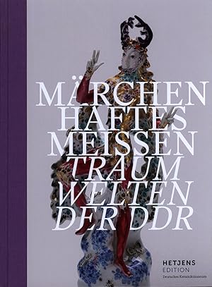 Märchenhaftes Meissen - Traumwelten der DDR.