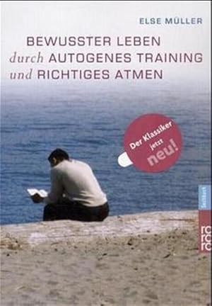 Immagine del venditore per Bewusster leben durch Autogenes Training und richtiges Atmen: bungsanleitungen zu Autogenem Training, Atemtraining und meditativen bungen durch gelenkte Phantasien venduto da Versandantiquariat Felix Mcke