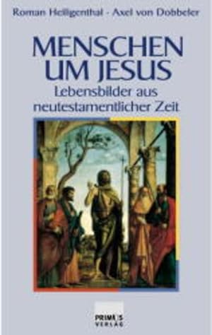Imagen del vendedor de Menschen um Jesus: Lebensbilder aus neutestamentlicher Zeit a la venta por Versandantiquariat Felix Mcke