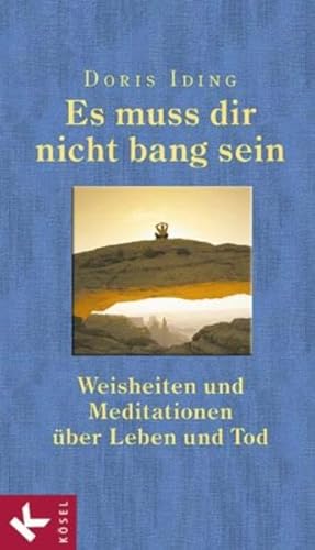 Bild des Verkufers fr Es muss dir nicht bang sein: Weisheiten und Meditationen ber Leben und Tod zum Verkauf von Versandantiquariat Felix Mcke