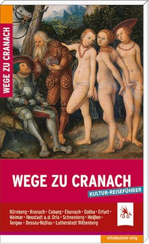Bild des Verkufers fr Wege zu Cranach. Kulturreisefhrer zum Verkauf von Versandantiquariat Felix Mcke