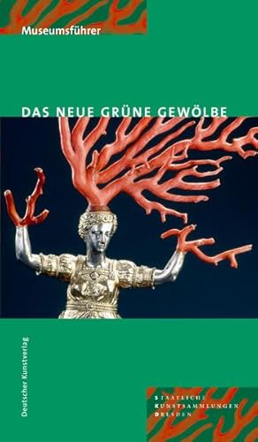 Seller image for Das Neue Grne Gewlbe: Fhrer durch die stndige Ausstellung for sale by Versandantiquariat Felix Mcke