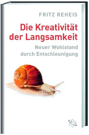 Seller image for Die Kreativitt der Langsamkeit: Neuer Wohlstand durch Entschleunigung for sale by Versandantiquariat Felix Mcke