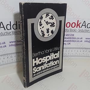 Seller image for Hospital Sanitation: An Admirative Program for sale by BookAddiction (ibooknet member)