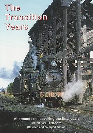 The Transition Years: Allotment lists covering the final years of NSWGR Steam (Revised and Enlarg...