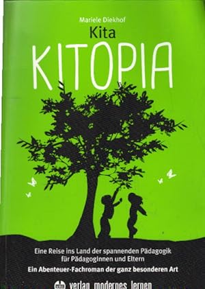 Kita KITOPIA: Eine Reise ins Land der spannenden Pädagogik für PädagogInnen und Eltern - Ein Aben...