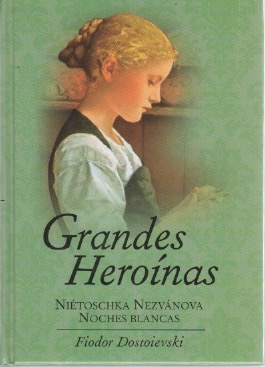 Seller image for Grandes heronas. Nietoschka Nezvanova. Noches blancas . for sale by Librera Astarloa