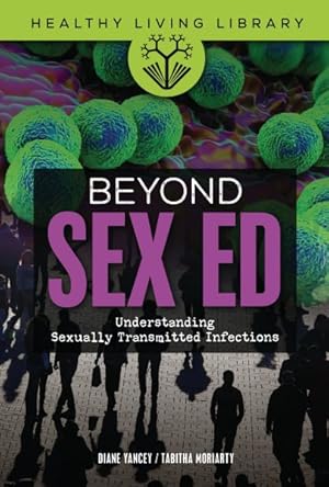 Immagine del venditore per Beyond Sex Ed : Understanding Sexually Transmitted Infections venduto da GreatBookPricesUK