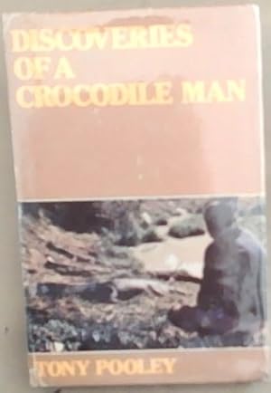 Seller image for Discoveries of a Crocodile Man for sale by Chapter 1