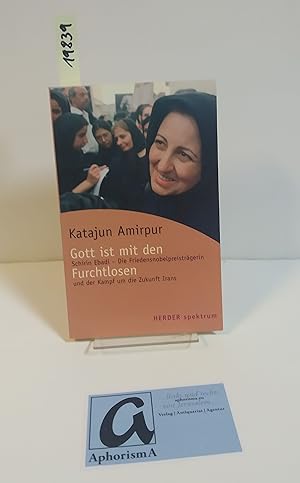 Immagine del venditore per Gott ist mit den Furchtlosen. Schirin Ebadi - Die Friedensnobelpreistr�gerin und der Kampf um die Zukunft Irans. venduto da AphorismA gGmbH