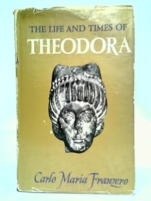Bild des Verkufers fr The Life and Times of Theodora zum Verkauf von World of Rare Books