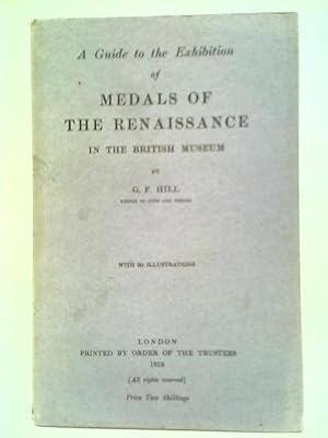 Image du vendeur pour A Guide to the Exhibition of Medals of the Renaissance in the British Museum mis en vente par World of Rare Books