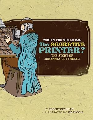 Bild des Verkufers fr Who in the World Was the Secretive Printer?: The Story of Johannes Gutenberg zum Verkauf von moluna