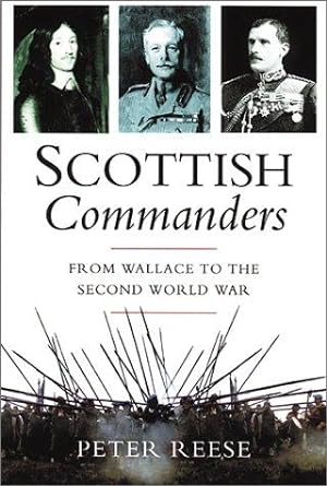 Image du vendeur pour The Scottish Commander: Scotland's Greatest Military Leaders from Wallace to World War 2 mis en vente par WeBuyBooks