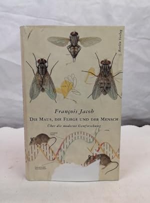 Die Maus, die Fliege und der Mensch. Über die moderne Genforschung. Aus dem Franz. von Gustav Roß...