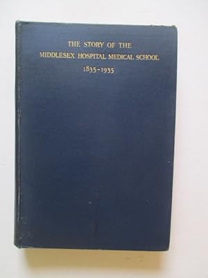 Image du vendeur pour The Story Of The Middlesex Hospital Medical School 1835-1935. Medical history. mis en vente par GREENSLEEVES BOOKS