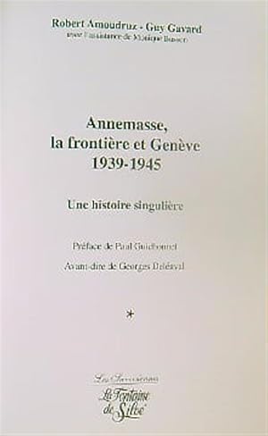 Bild des Verkufers fr Annemasse, la frontiere et Geneve 1939-1945 : Une histoire singuliere zum Verkauf von Miliardi di Parole