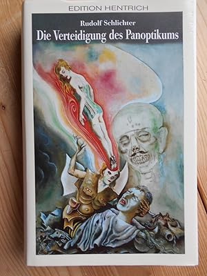 Die Verteidigung des Panoptikums : autobiographische, zeit- und kunstkristische Schriften sowie B...