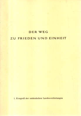 Der Weg zu Frieden und Einheit. 1. Kongreß der ostdeutschen Landesvertretungen am 22. März in Bon...