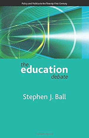 Image du vendeur pour The education debate: Policy and Politics in the Twenty-First Century (Policy and Politics in the Twenty-first Century Series) mis en vente par WeBuyBooks